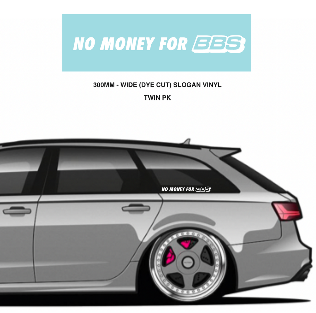 No Money For BBS Slogan Vinyl 300mm Twin Pk