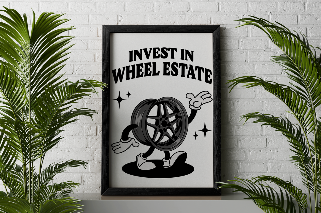 Invest In Wheel Estate Poster