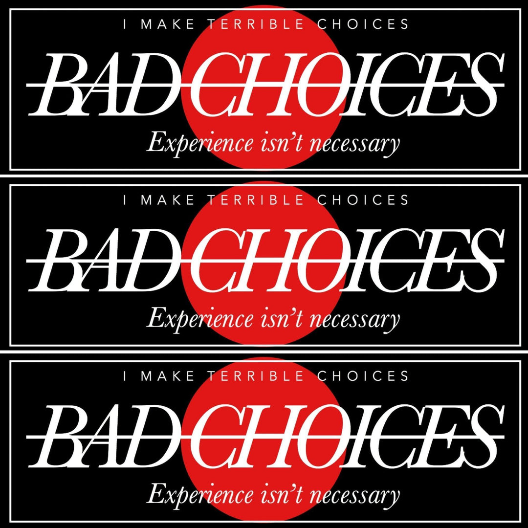 Bad choices Decal - Strictly Static