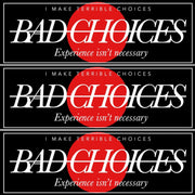 Bad choices Decal - Strictly Static