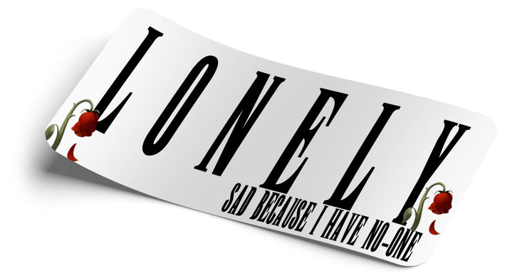 LONELY 🥀 Decal - Strictly Static