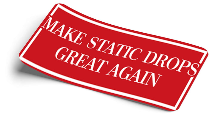 Make Static Drops Great Again - Strictly Static