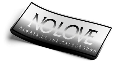 No Love Always In The Background Decal - Strictly Static