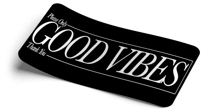 Please Only Good Vibes Decal - Strictly Static