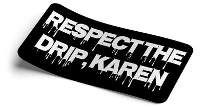 Respect The Drip 💧 Karen Decal - Strictly Static
