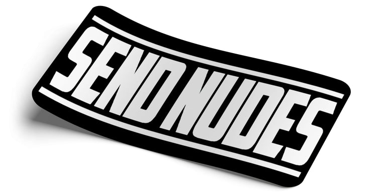 SEND NUDES 🔥 Decal - Strictly Static
