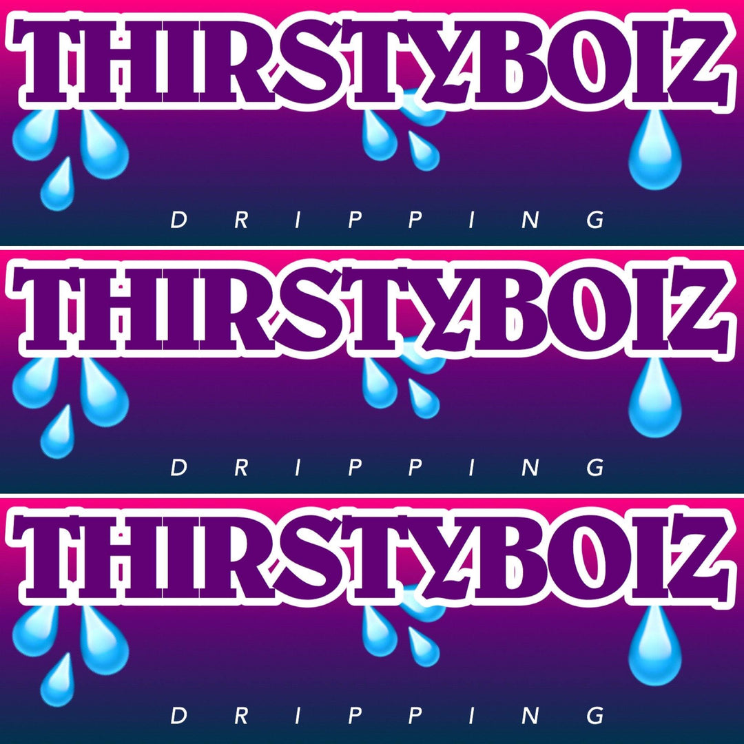 Thirsty boiz💦 Decal - Strictly Static