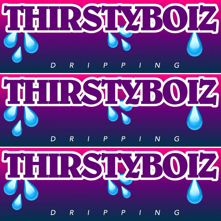 Thirsty boiz💦 Decal - Strictly Static